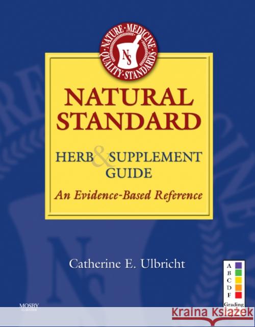 Natural Standard Herb & Supplement Guide: An Evidence-Based Reference Natural Standard 9780323072953 Mosby