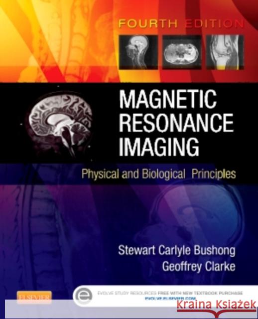 Magnetic Resonance Imaging: Physical and Biological Principles Bushong, Stewart C. 9780323073547 Mosby