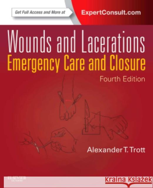Wounds and Lacerations: Emergency Care and Closure Trott, Alexander T. 9780323074186 0