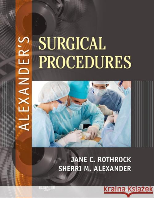 Alexander's Surgical Procedures Jane C Rothrock 9780323075558 0
