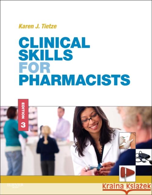 Clinical Skills for Pharmacists: A Patient-Focused Approach Tietze, Karen J. 9780323077385 MOSBY