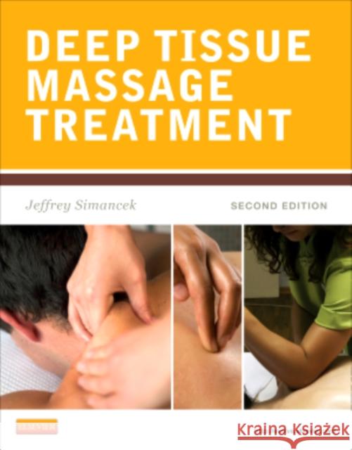 Deep Tissue Massage Treatment Jeffrey Simancek 9780323077590 MOSBY