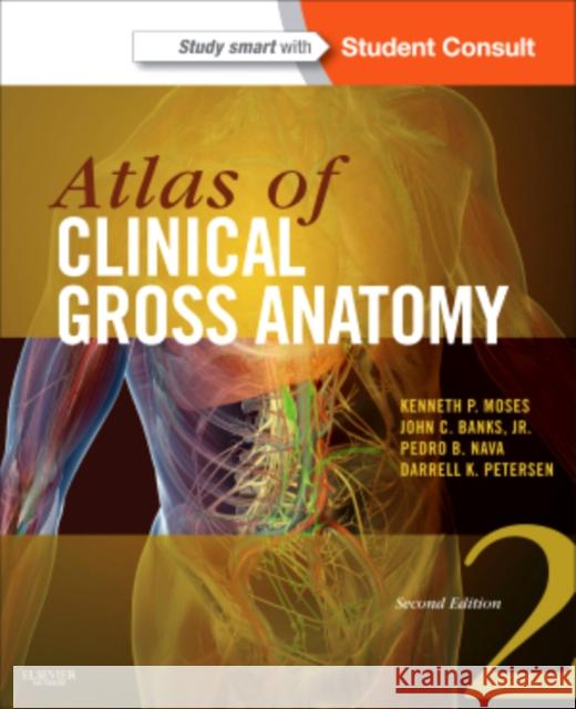 Atlas of Clinical Gross Anatomy: Study Smart with Student Consult Moses, Kenneth P. 9780323077798