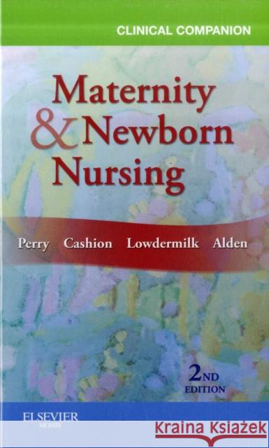Clinical Companion for Maternity & Newborn Nursing Shannon Perry 9780323077996