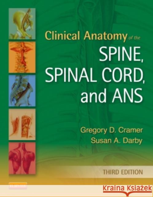 Clinical Anatomy of the Spine, Spinal Cord, and ANS Gregory D. Cramer Susan A. Darby 9780323079549