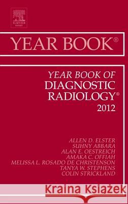 Year Book of Diagnostic Radiology 2012: Volume 2012 Osborn, Anne G. 9780323088770