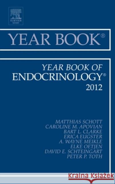 Year Book of Endocrinology 2012: Volume 2012 Schott, Matthias 9780323088794 Mosby