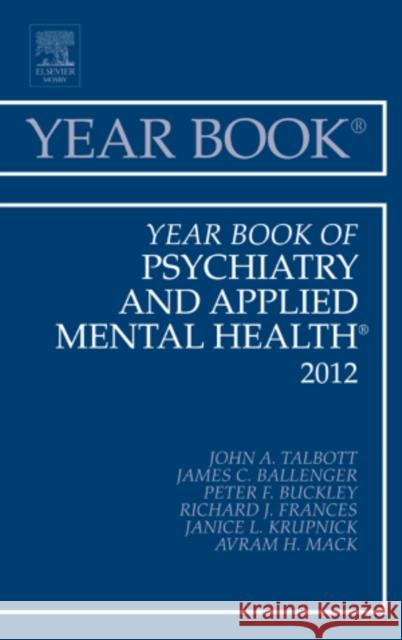 Year Book of Psychiatry and Applied Mental Health 2012: Volume 2012 Talbott, John A. 9780323088923