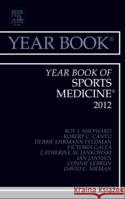 Year Book of Sports Medicine 2012: Volume 2012 Shephard, Roy J. 9780323088947 Mosby