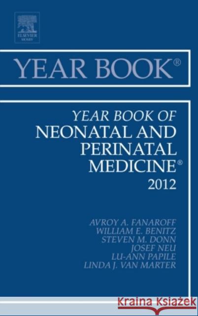Year Book of Neonatal and Perinatal Medicine 2012: Volume 2012 Fanaroff, Avroy A. 9780323091084 0