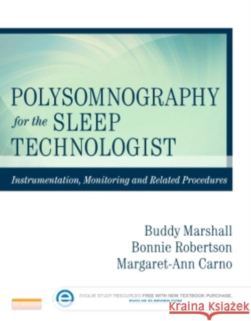 Polysomnography for the Sleep Technologist: Instrumentation, Monitoring, and Related Procedures Robertson, Bonnie 9780323100199 Mosby