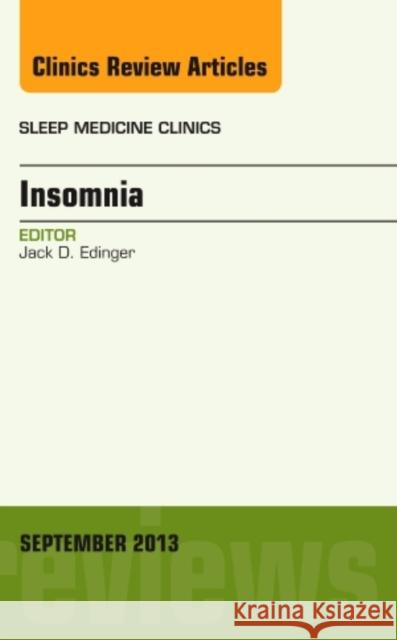 Insomnia, an Issue of Sleep Medicine Clinics: Volume 8-3 Edinger, Jack D. 9780323188722 Elsevier