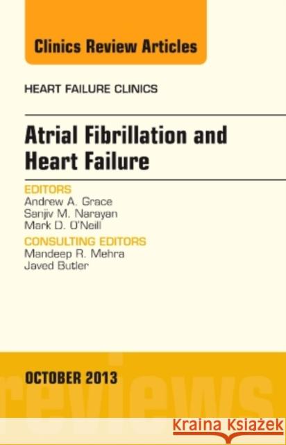 Atrial Fibrillation and Heart Failure, an Issue of Heart Failure Clinics: Volume 9-4 Grace, Andrew A. 9780323227209 Elsevier