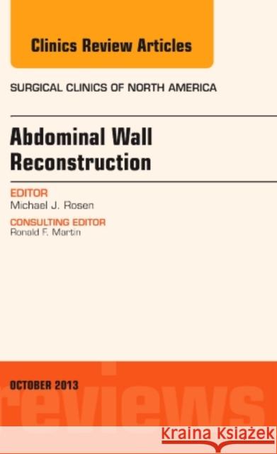 Abdominal Wall Reconstruction, An Issue of Surgical Clinics Michael J. Rosen 9780323227421 Elsevier