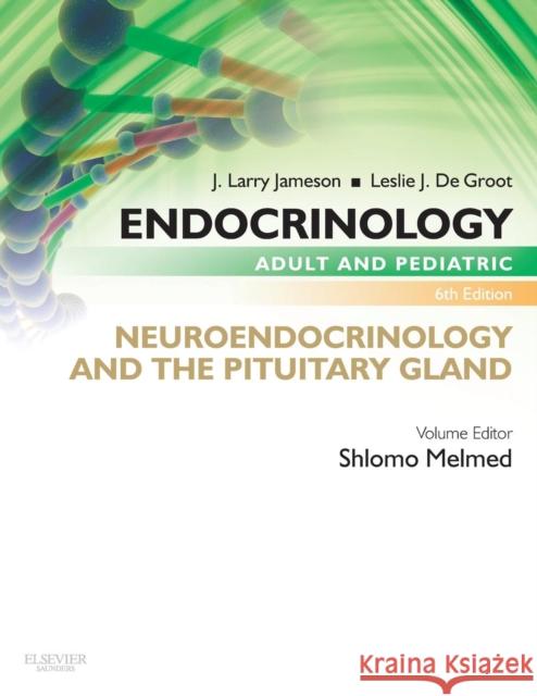 Endocrinology Adult and Pediatric: Neuroendocrinology and the Pituitary Gland Melmed, Shlomo 9780323240628 W.B. Saunders Company