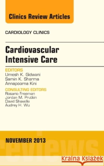 Cardiovascular Intensive Care, an Issue of Cardiology Clinics: Volume 31-4 Gidwani, Umesh 9780323242172 Elsevier