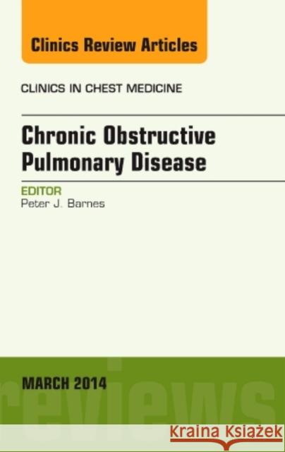 Copd, an Issue of Clinics in Chest Medicine: Volume 35-1 Barnes, Peter J. 9780323260909
