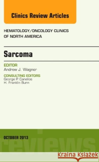 Sarcoma, an Issue of Hematology/Oncology Clinics of North America: Volume 27-5 Wagner, Andrew J. 9780323261005 Elsevier