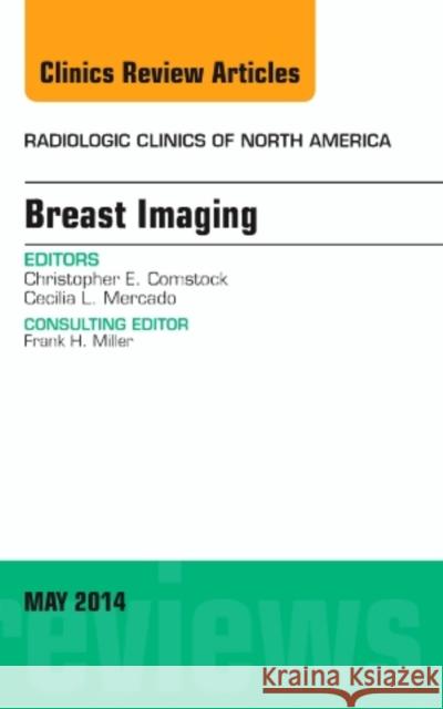 Breast Imaging, an Issue of Radiologic Clinics of North America: Volume 52-3 Comstock, Christopher E. 9780323261265 Elsevier