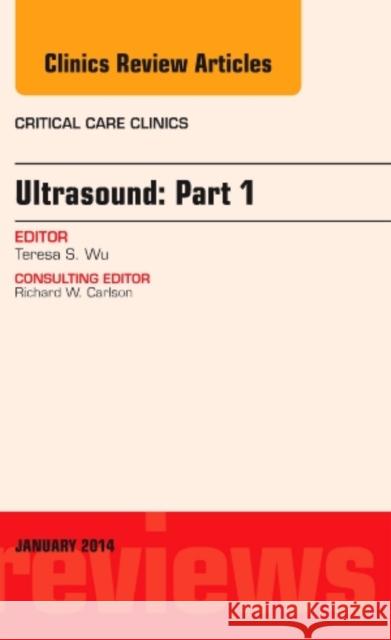 Ultrasound, an Issue of Critical Care Clinics: Volume 30-1 Wu, Theresa S. 9780323263849 Elsevier