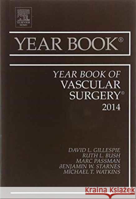 Year Book of Vascular Surgery 2014 Gillespie, David L. 9780323264938