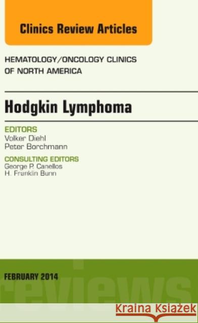 Hodgkin's Lymphoma, an Issue of Hematology/Oncology Clinics: Volume 28-1 Diehl, Volker 9780323266604
