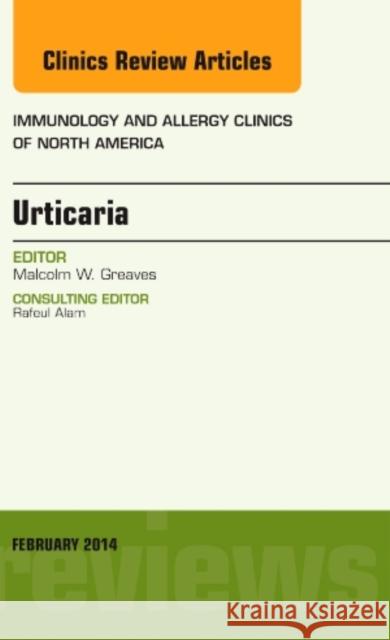Urticaria, an Issue of Immunology and Allergy Clinics: Volume 34-1 Greaves, Malcolm 9780323266628 Elsevier