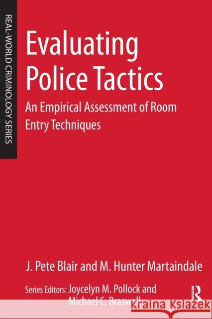 Evaluating Police Tactics: An Empirical Assessment of Room Entry Techniques Blair, J. Pete 9780323280662 Anderson Publishing