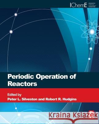 Periodic Operation of Chemical Reactors P. L. Silveston R. R. Hudgins 9780323282130 Butterworth-Heinemann