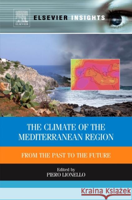 The Climate of the Mediterranean Region: From the Past to the Future Piero Lionello 9780323282352 Elsevier