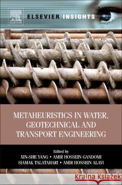 Metaheuristics in Water, Geotechnical and Transport Engineering Xin-She Yang Amir Hossein Gandomi Siamak Talatahari 9780323282604