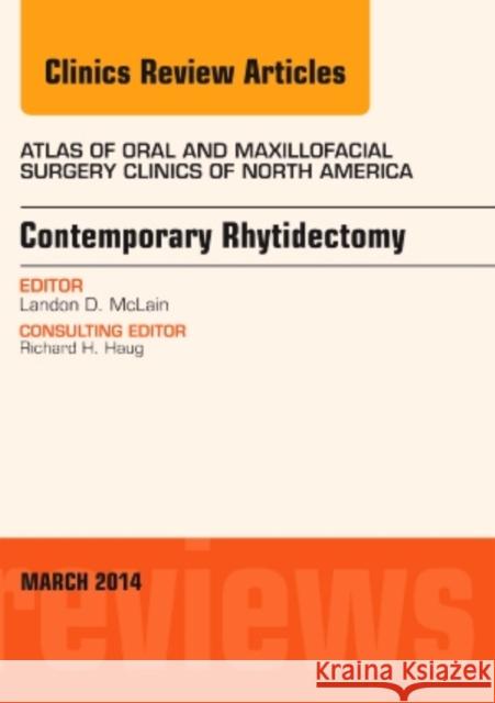 Contemporary Rhytidectomy, an Issue of Atlas of the Oral & Maxillofacial Surgery Clinics: Volume 22-1 McLain, Landon 9780323286961 Elsevier