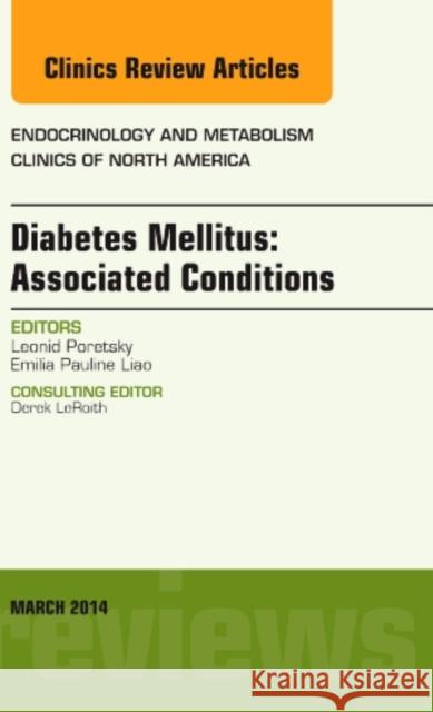 Diabetes Mellitus: Associated Conditions, an Issue of Endocrinology and Metabolism Clinics of North America: Volume 43-1 Poretsky, Leonid 9780323287043 Elsevier