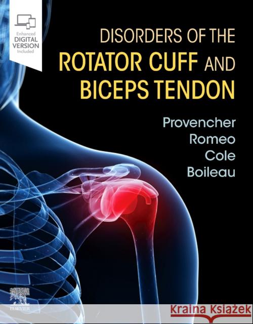 Disorders of the Rotator Cuff and Biceps Tendon: The Surgeon's Guide to Comprehensive Management Matthew T. Provencher Brian J. Cole Anthony A. Romeo 9780323287845 Elsevier