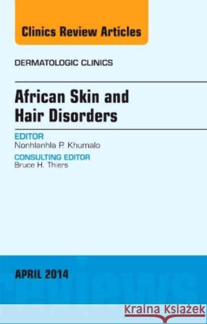 African Skin and Hair Disorders, an Issue of Dermatologic Clinics: Volume 32-2 Khumalo, Nonhlanhla P. 9780323289979 Elsevier