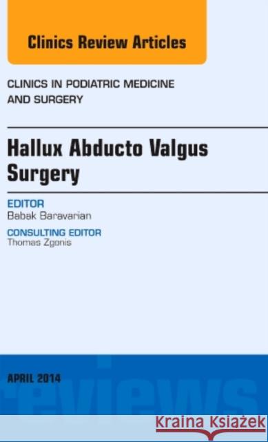 Hallux Abducto Valgus Surgery, an Issue of Clinics in Podiatric Medicine and Surgery: Volume 31-2 Baravarian, Babak 9780323290128 Elsevier