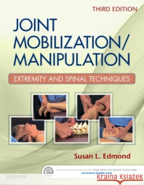 Joint Mobilization/Manipulation: Extremity and Spinal Techniques Susan L. Edmond 9780323294690 Elsevier - Health Sciences Division