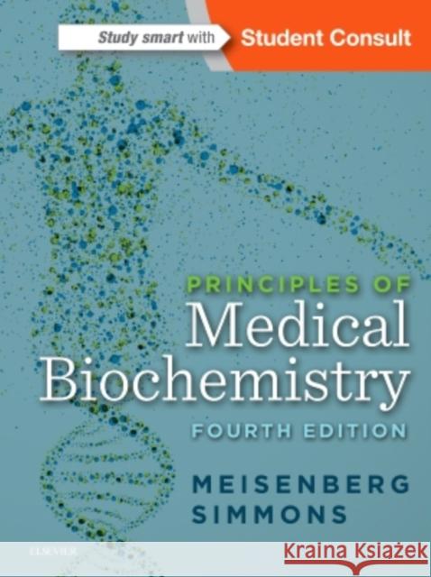 Principles of Medical Biochemistry Gerhard Meisenberg William H. Simmons 9780323296168 Elsevier - Health Sciences Division