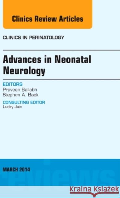 Advances in Neonatal Neurology, an Issue of Clinics in Perinatology: Volume 41-1 Ballabh, Praveen 9780323296205 Elsevier