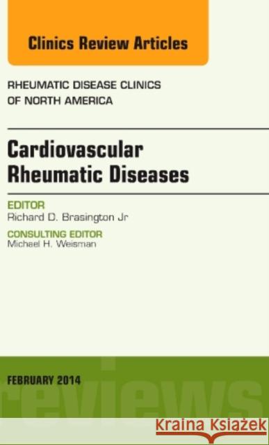 Cardiovascular Rheumatic Diseases, an Issue of Rheumatic Disease Clinics: Volume 40-1 Brasington, Richard D. 9780323297004 Elsevier