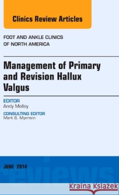 Management of Primary and Revision Hallux Valgus, An issue of Foot and Ankle Clinics of North America Andrew (Northwest Foot and Ankle Clinic at BMI Sefton) Molloy 9780323299206 Elsevier - Health Sciences Division