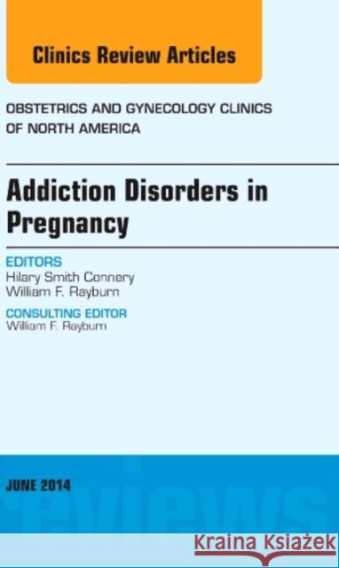 Substance Abuse During Pregnancy, An Issue of Obstetrics and Gynecology Clinics Hilary Smith Connery   9780323299268 Elsevier - Health Sciences Division