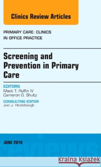 Screening and Prevention in Primary Care, An Issue of Primary Care: Clinics in Office Practice Mack T., MD, MPH (Associate Chair for Research Programs,<br>Department of Family Medicine,<br>University of Michigan) Ru 9780323299305 Elsevier - Health Sciences Division