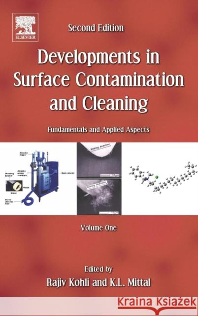 Developments in Surface Contamination and Cleaning, Vol. 1: Fundamentals and Applied Aspects Kohli, Rajiv Mittal, Kashmiri L.  9780323299602