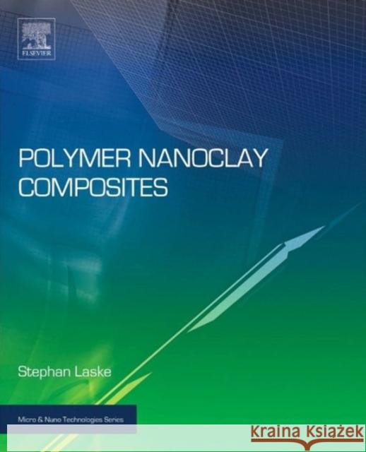 Polymer Nanoclay Composites Stephan Laske 9780323299626