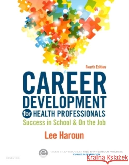 Career Development for Health Professionals: Success in School & on the Job Lee Haroun   9780323311267 Saunders