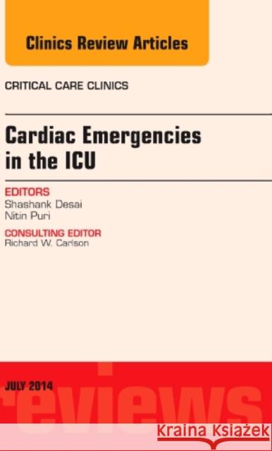 Cardiac Emergencies in the ICU , An Issue of Critical Care Clinics Shashank, MD (Inova Transplant Center at Fairfax Hospital) Desai 9780323311601 Elsevier - Health Sciences Division