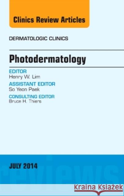 Photodermatology, An Issue of Dermatologic Clinics Henry (Chairman and C. S. Livingood Chair, Department of Dermatology, Henry Ford Hospital; Senior Vice President for Aca 9780323311625 Elsevier - Health Sciences Division