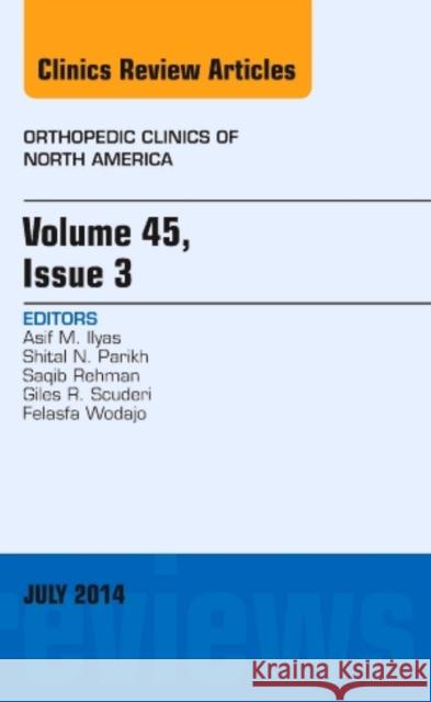 Volume 45, Issue 3, An Issue of Orthopedic Clinics Asif M., MD Ilyas 9780323311670 Elsevier - Health Sciences Division