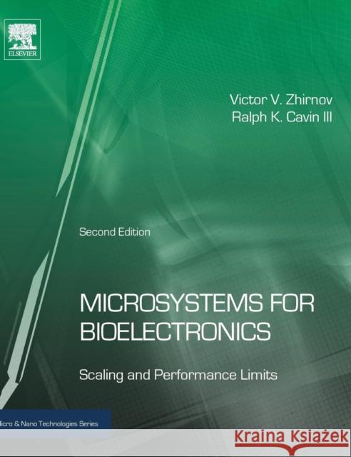 Microsystems for Bioelectronics: Scaling and Performance Limits Zhirnov, Victor V. Cavin III, Ralph K.  9780323313025